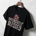 Offensively Blessed🌺 Tee